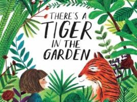 There’s A Tiger in the Garden