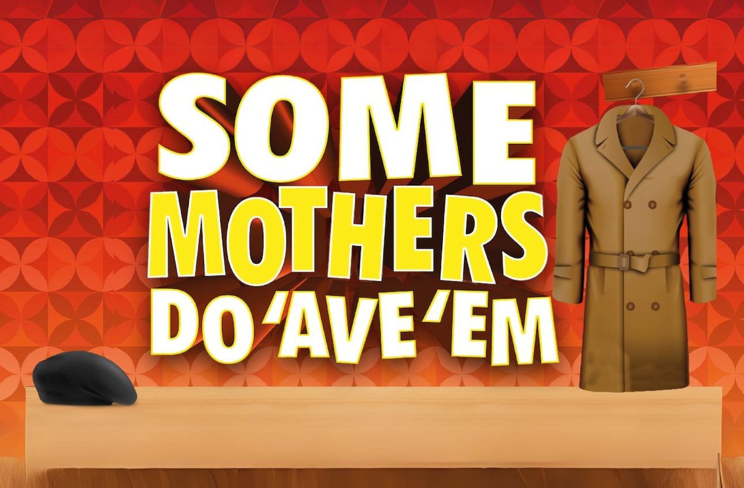 Some Mothers Do 'Ave 'Em